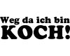 Wandtattoo ”Weg da ich bin Koch” Wandtattoo