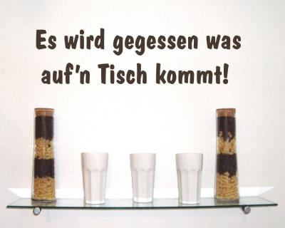 Wandtattoo  Es wird gegessen was auf n Tisch kommt 