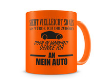 Tasse mit dem Motiv Ich denke an mein Auto Tasse Modellnummer  neon orange/schwarz