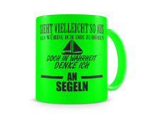Tasse mit dem Motiv Ich denke an Segeln Tasse Modellnummer  neon grn/schwarz
