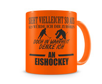 Tasse mit dem Motiv Ich denke an Eishockey Tasse Modellnummer  neon orange/schwarz