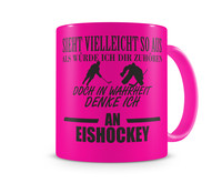 Tasse mit dem Motiv Ich denke an Eishockey Tasse Modellnummer  neon pink/schwarz