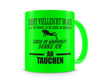 Tasse mit dem Motiv Ich denke an Tauchen Tasse Modellnummer  neon grn/schwarz