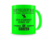 Tasse mit dem Motiv Ich denke an Surfen Tasse Modellnummer  neon grn/schwarz