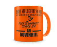 Tasse mit dem Motiv Ich denke an Downhill Tasse Modellnummer  neon orange/schwarz