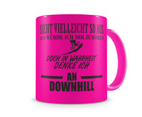 Tasse mit dem Motiv Ich denke an Downhill Tasse Modellnummer  neon pink/schwarz