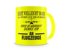 Tasse mit dem Motiv Ich denke an Flugzeuge Tasse Modellnummer  neon gelb/schwarz