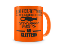 Tasse mit dem Motiv Ich denke an Klettern Tasse Modellnummer  neon orange/schwarz