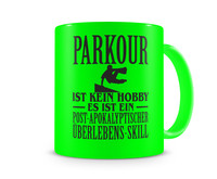 Tasse mit dem Motiv Parkour ist kein Hobby Tasse Modellnummer  neon grn/schwarz