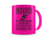 Tasse mit dem Motiv Parkour ist kein Hobby Tasse Modellnummer  neon pink/schwarz