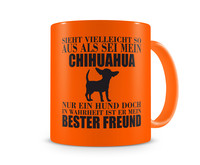Tasse mit dem Motiv Chihuahua mein bester Freund Tasse Modellnummer  neon orange/schwarz
