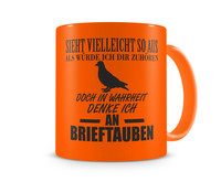 Tasse mit dem Motiv Ich denke an Brieftauben Tasse Modellnummer  neon orange/schwarz