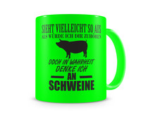Tasse mit dem Motiv Ich denke an Schweine Tasse Modellnummer  neon grn/schwarz