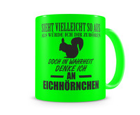 Tasse mit dem Motiv Ich denke an Eichhrnchen Tasse Modellnummer  neon grn/schwarz