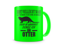 Tasse mit dem Motiv Ich denke an Otter Tasse Modellnummer  neon grn/schwarz