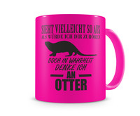 Tasse mit dem Motiv Ich denke an Otter Tasse Modellnummer  neon pink/schwarz
