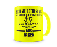 Tasse mit dem Motiv Ich denke ans Jagen Tasse Modellnummer  neon gelb/schwarz