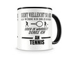 Tasse mit dem Motiv Ich denke an Tennis Tasse