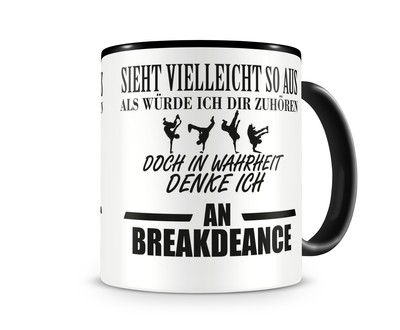 Tasse mit dem Motiv Ich denke an Breakdance - Ansicht 1