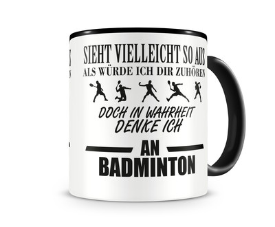 Tasse mit dem Motiv Ich denke an Badminton