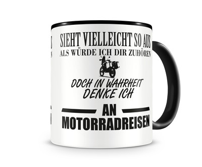 Tasse mit dem Motiv Ich denke an Motorradreisen