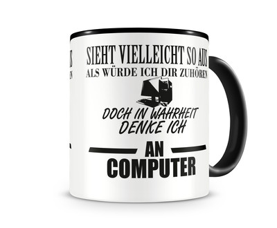 Tasse mit dem Motiv Ich denke an Computer