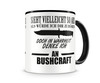 Tasse mit dem Motiv Ich denke an Bushcraft Tasse