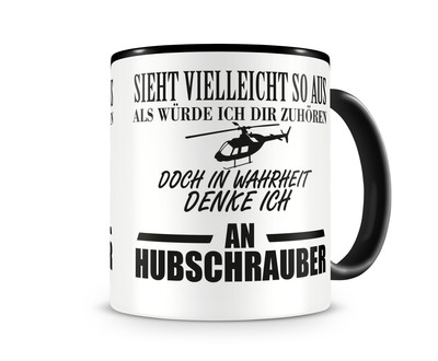 Tasse mit dem Motiv Ich denke an Hubschrauber
