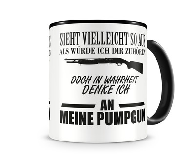 Tasse mit dem Motiv Ich denke an meine Pumpgun - Ansicht 1