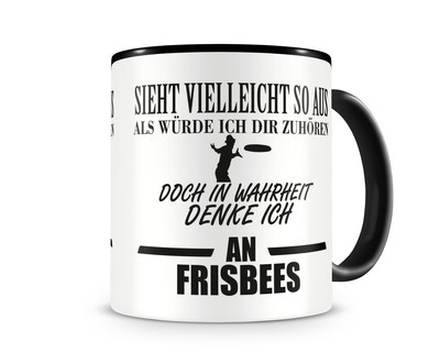 Tasse mit dem Motiv Ich denke an Frisbees Tasse