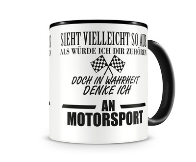 Tasse mit dem Motiv Ich denke an Motorsport Tasse