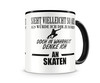 Tasse mit dem Motiv Ich denke an Skaten Tasse