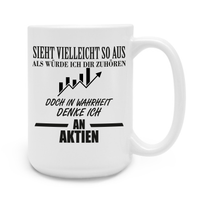 XXL Tasse mit dem Motiv Ich denke an Aktien
