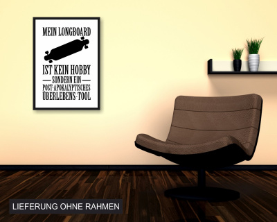 Poster mit dem Motiv Mein Longboard ist kein Hobby - Ansicht 2