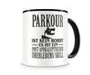 Tasse mit dem Motiv Parkour ist kein Hobby Tasse