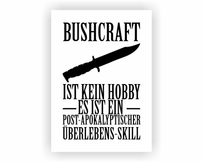 Poster mit dem Motiv Bushcraft ist kein Hobby
