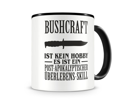 Tasse mit dem Motiv Bushcraft ist kein Hobby