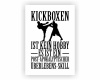 Poster mit dem Motiv Kickboxen ist kein Hobby Poster