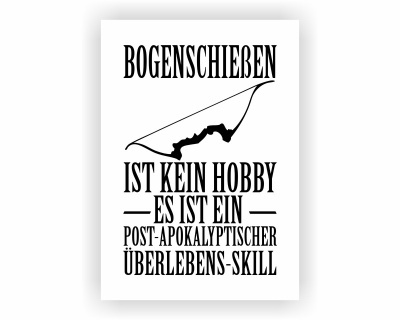Poster mit dem Motiv Bogenschieen ist kein Hobby