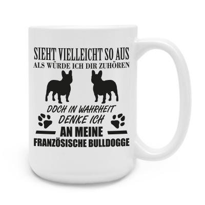XXL Tasse mit dem Motiv Ich denke an Franzsische Bulldogge