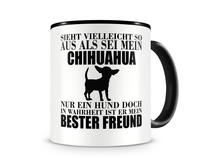Tasse mit dem Motiv Chihuahua mein bester Freund Tasse Modellnummer  schwarz/schwarz
