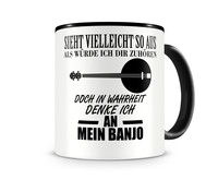 Tasse mit dem Motiv Ich denke an mein Banjo Tasse Modellnummer  schwarz/schwarz