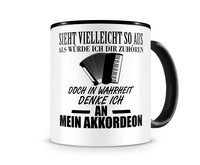 Tasse mit dem Motiv Ich denke an mein Akkordeon Tasse Modellnummer  schwarz/schwarz