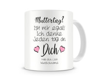 Tasse mit dem Motiv Muttertag? Ist mir egal Tasse Modellnummer  wei�/schwarz