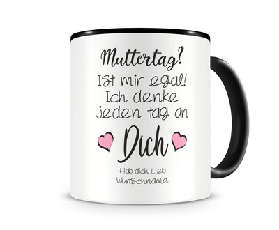 Tasse mit dem Motiv Muttertag? Ist mir egal