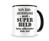Tasse mit dem Motiv Ich bin Archologe Tasse