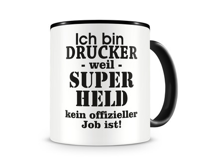 Tasse mit dem Motiv Ich bin Drucker Tasse