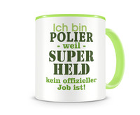 Tasse mit dem Motiv Ich bin Polier Tasse Modellnummer  grn 902/grn 902