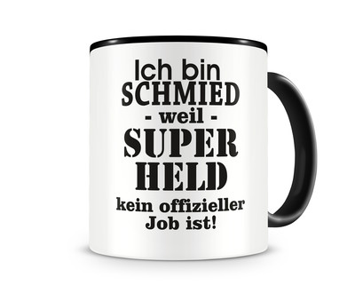 Tasse mit dem Motiv Ich bin Schmied Tasse