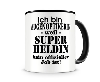 Tasse mit dem Motiv Ich bin Augenoptikerin